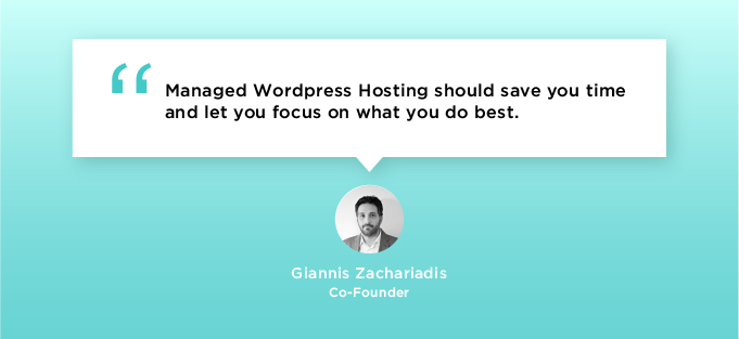 managed wordpress hosting should save you time and let you focus on what you do best