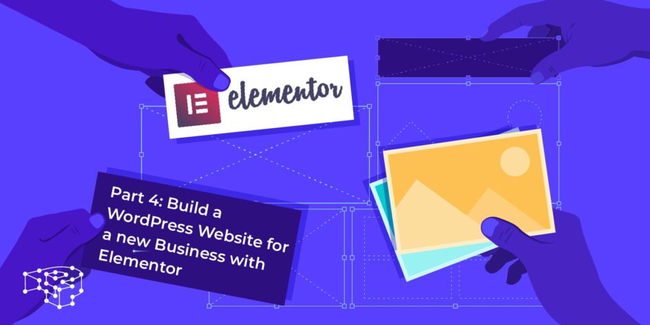 Image for Part 4: Build a WordPress Website for a new Business with Elementor