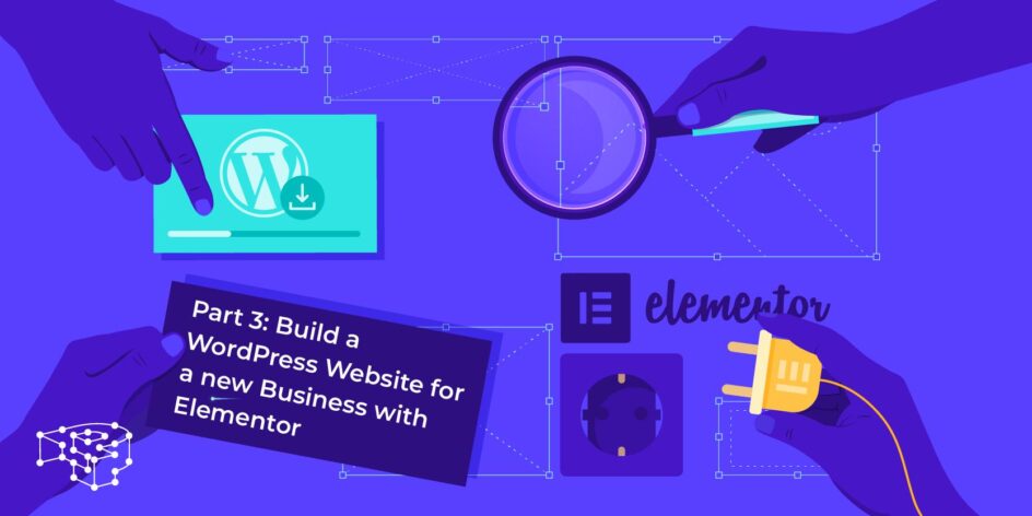 Image for Part 3: Build a WordPress Website for a new Business with Elementor