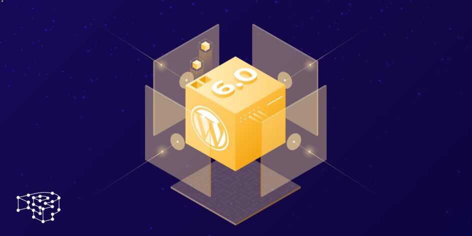 Image for WordPress 6.0 is Here… Find Out What’s New!
